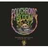 Polychronic Bloom