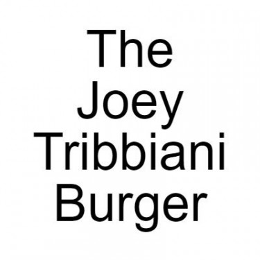 The Joey Tribbiani Burger