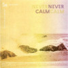 Never Never Calm Calm