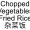 73. Chopped Vegetables Fried Rice Zá Cài Fàn