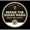 Bessie The Sugar Mama