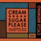 8. Cream Sugar, Please